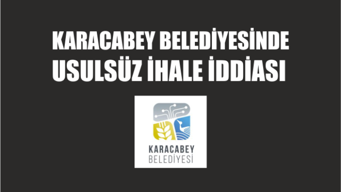 KARACABEY BELEDİYESİNDE USULSÜZ İHALE İDDİASI